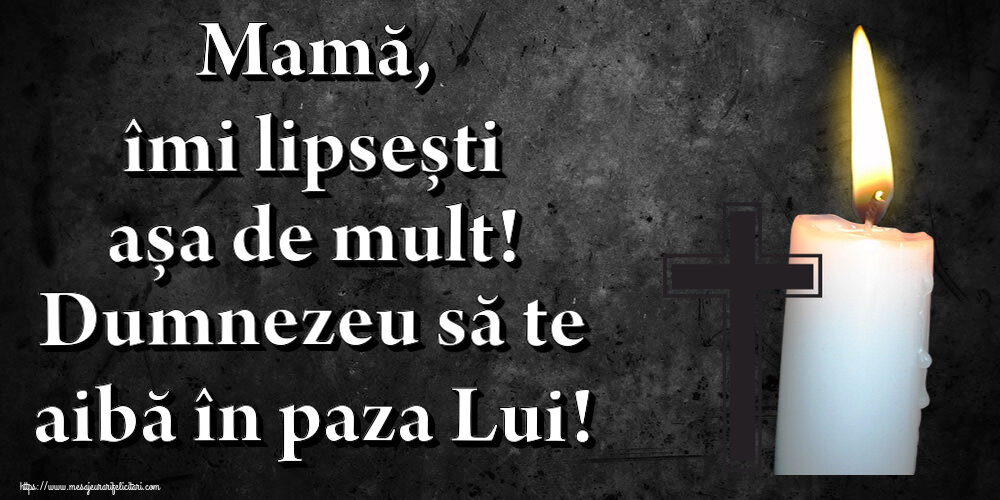 Comemorare Mamă, îmi lipsești așa de mult! Dumnezeu să te aibă în paza Lui!