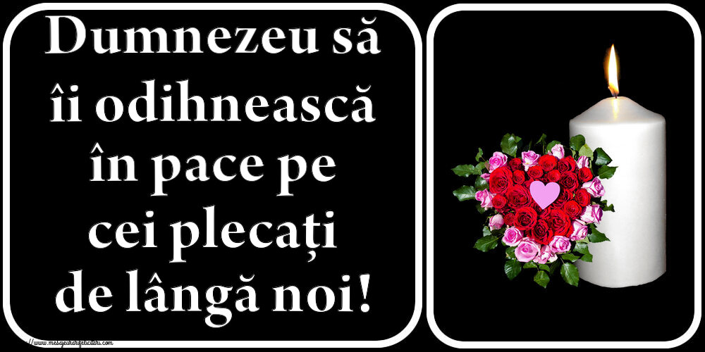 Comemorare Dumnezeu să îi odihnească în pace pe cei plecați de lângă noi!