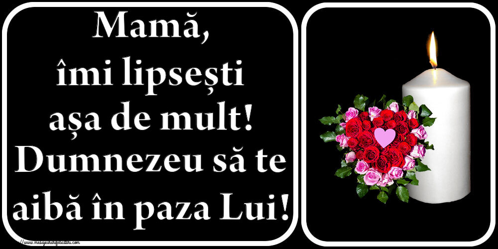 Comemorare Mamă, îmi lipsești așa de mult! Dumnezeu să te aibă în paza Lui!