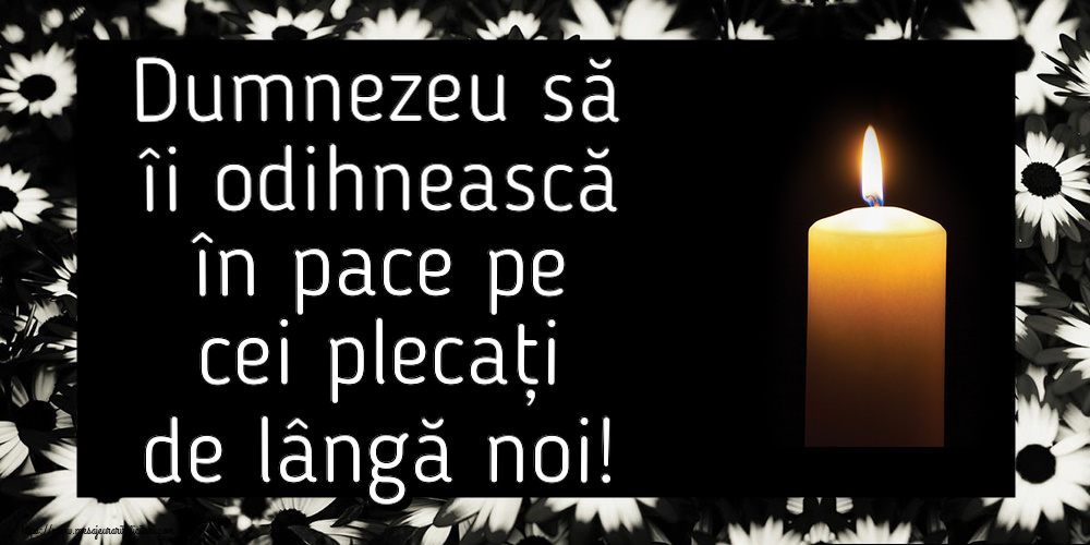 Comemorare Dumnezeu să îi odihnească în pace pe cei plecați de lângă noi!