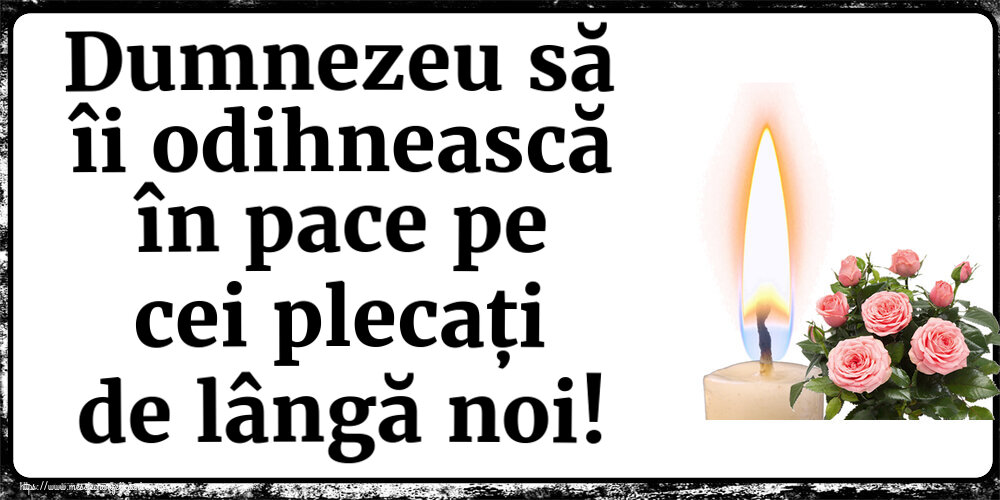 Comemorare Dumnezeu să îi odihnească în pace pe cei plecați de lângă noi!