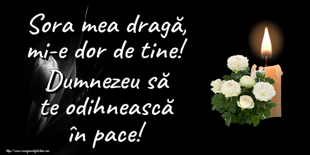 Comemorare Sora mea dragă, mi-e dor de tine! Dumnezeu să te odihnească în pace!