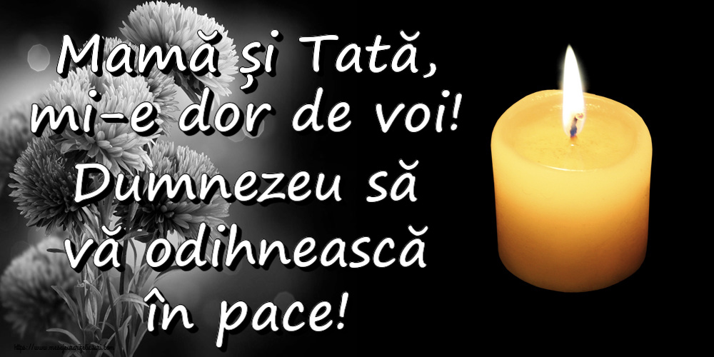 Comemorare Mamă și Tată, mi-e dor de voi! Dumnezeu să vă odihnească în pace!