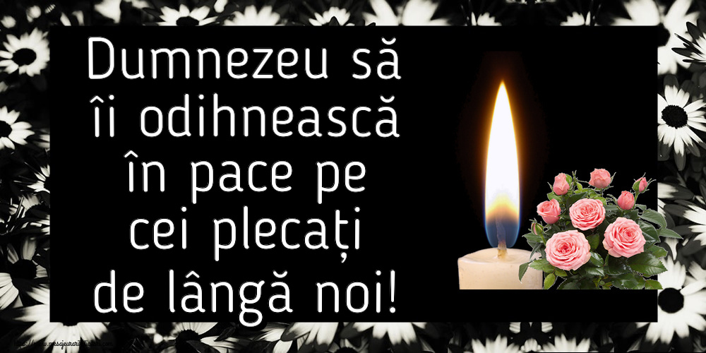 Comemorare Dumnezeu să îi odihnească în pace pe cei plecați de lângă noi!