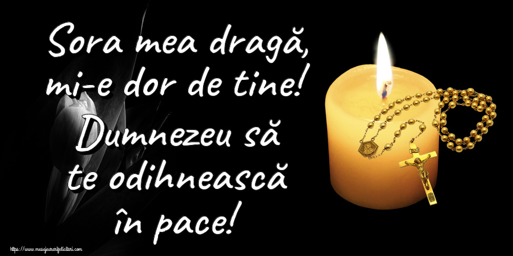 Comemorare Sora mea dragă, mi-e dor de tine! Dumnezeu să te odihnească în pace!