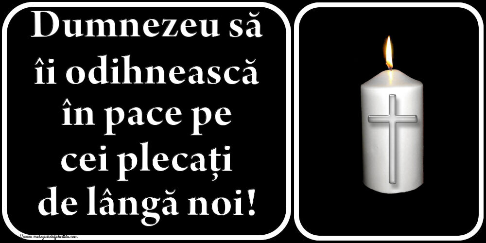Comemorare Dumnezeu să îi odihnească în pace pe cei plecați de lângă noi!
