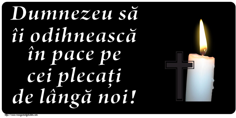 Comemorare Dumnezeu să îi odihnească în pace pe cei plecați de lângă noi!
