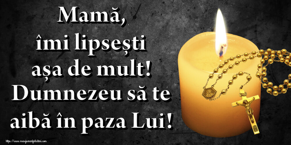 Comemorare Mamă, îmi lipsești așa de mult! Dumnezeu să te aibă în paza Lui!