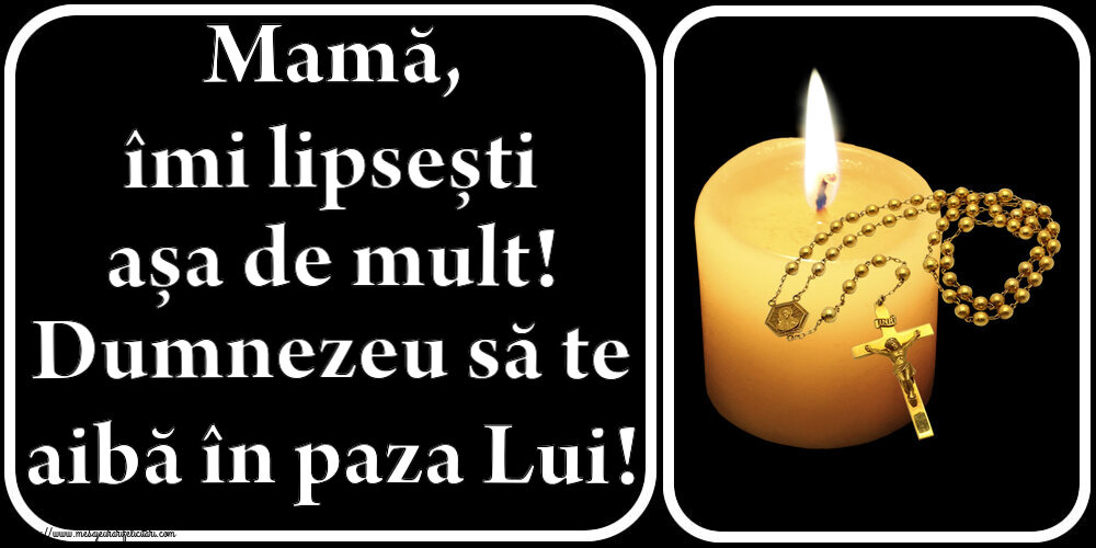 Comemorare Mamă, îmi lipsești așa de mult! Dumnezeu să te aibă în paza Lui!