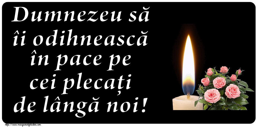 Comemorare Dumnezeu să îi odihnească în pace pe cei plecați de lângă noi!
