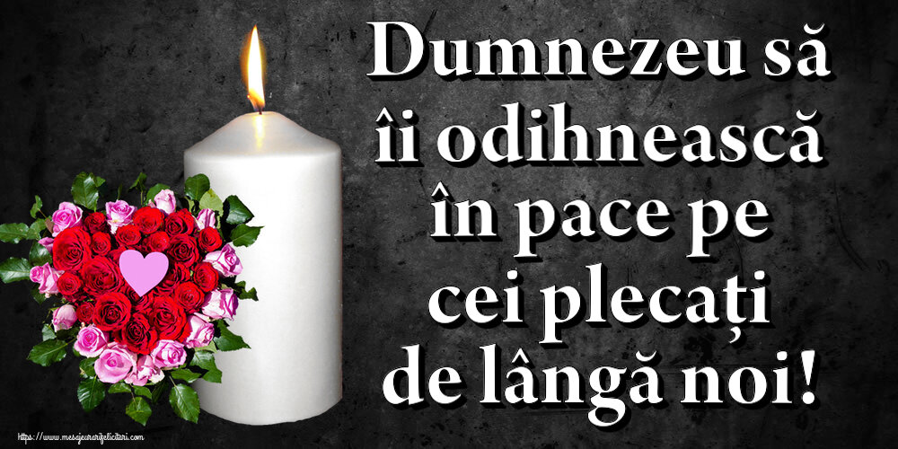 Comemorare Dumnezeu să îi odihnească în pace pe cei plecați de lângă noi!