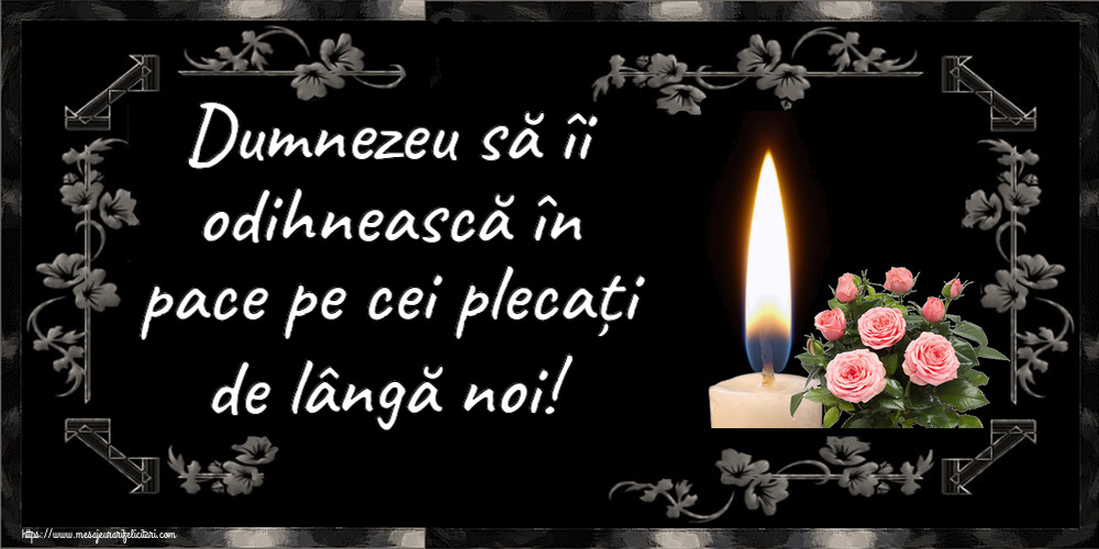 Comemorare Dumnezeu să îi odihnească în pace pe cei plecați de lângă noi!