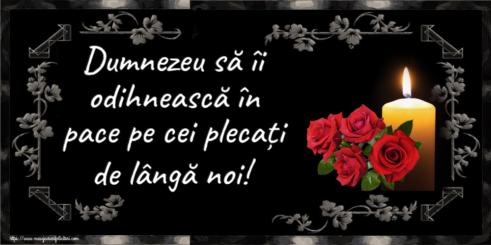 Comemorare Dumnezeu să îi odihnească în pace pe cei plecați de lângă noi!