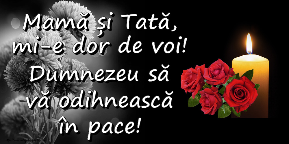 Mamă și Tată, mi-e dor de voi! Dumnezeu să vă odihnească în pace!