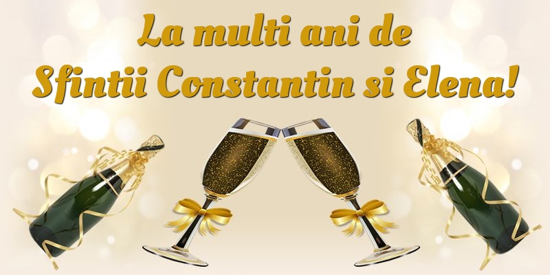 Felicitari de Sfintii Constantin si Elena - La Multi Ani de Sfintii Constatin si Elena! - mesajeurarifelicitari.com