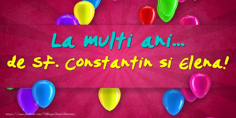 Felicitari de Sfintii Constantin si Elena - La multi ani... de Sf. Constantin si Elena! - mesajeurarifelicitari.com