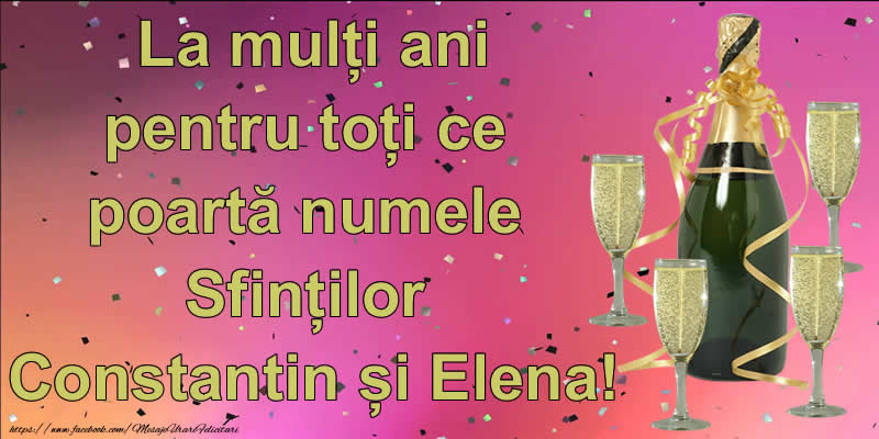 Descarca felicitarea - Felicitari de Sfintii Constantin si Elena - La mulți ani pentru toți ce poartă numele Sfinților Constantin și Elena! - mesajeurarifelicitari.com