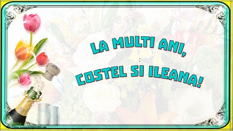 Sfintii Constantin si Elena La multi ani, Costel si Ileana!