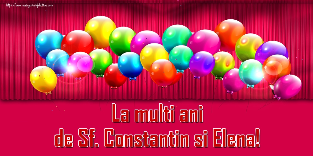 Felicitari de Sfintii Constantin si Elena - La multi ani de Sf. Constantin si Elena! - mesajeurarifelicitari.com
