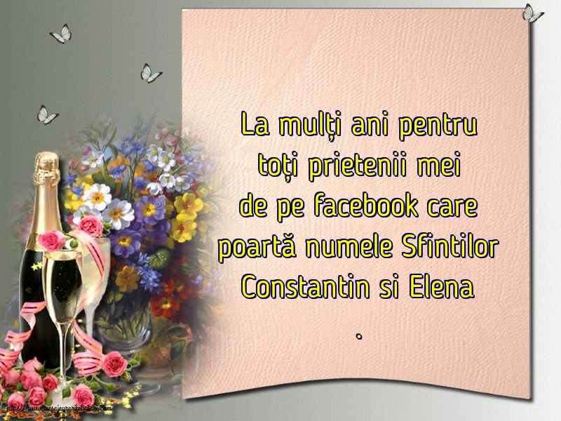Felicitari de Sfintii Constantin si Elena cu mesaje - La mulți ani pentru toți prietenii mei de pe facebook