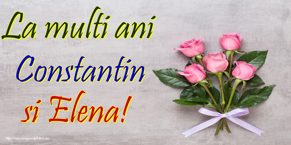 Felicitari de Sfintii Constantin si Elena - La multi ani Constantin si Elena! - mesajeurarifelicitari.com