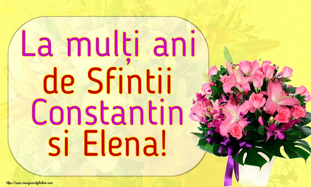 La mulți ani de Sfintii Constantin si Elena!