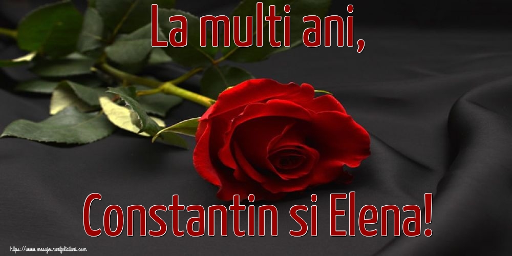 La multi ani, Constantin si Elena!