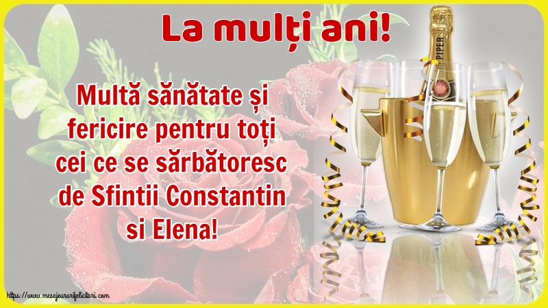 Cele mai apreciate felicitari de Sfintii Constantin si Elena cu sampanie - La mulți ani!
