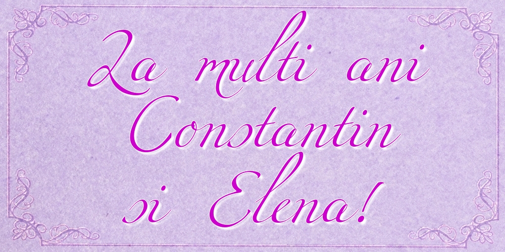 La multi ani Constantin si Elena!