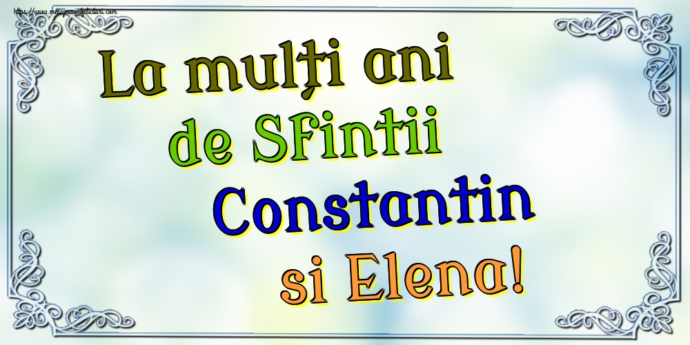 La mulți ani de Sfintii Constantin si Elena!
