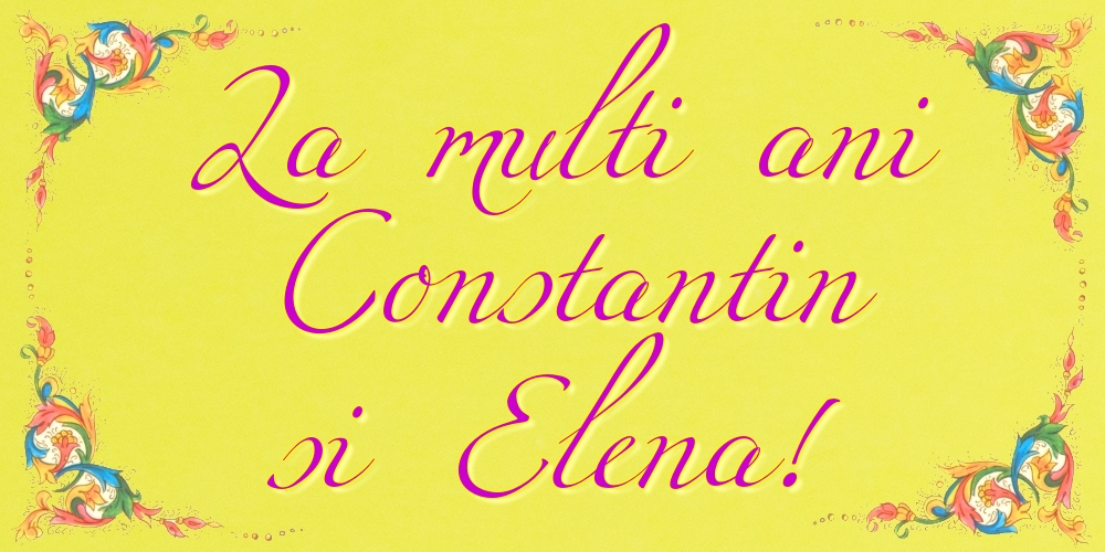 La multi ani Constantin si Elena!