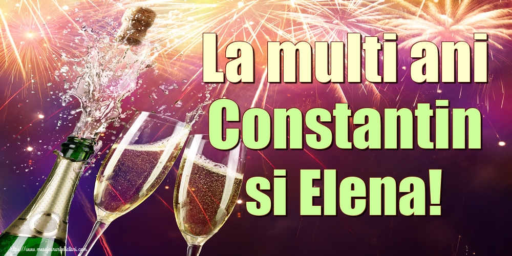 La multi ani Constantin si Elena!