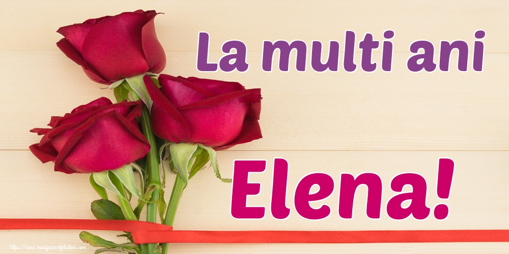 La multi ani Elena!