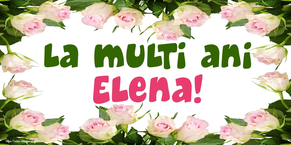 La multi ani Elena!