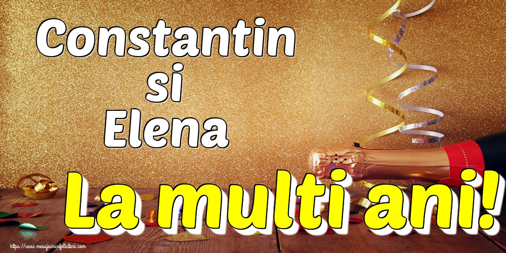 Constantin si Elena La multi ani!