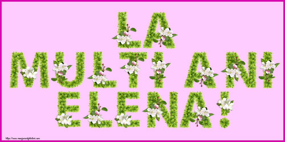 La multi ani Elena!