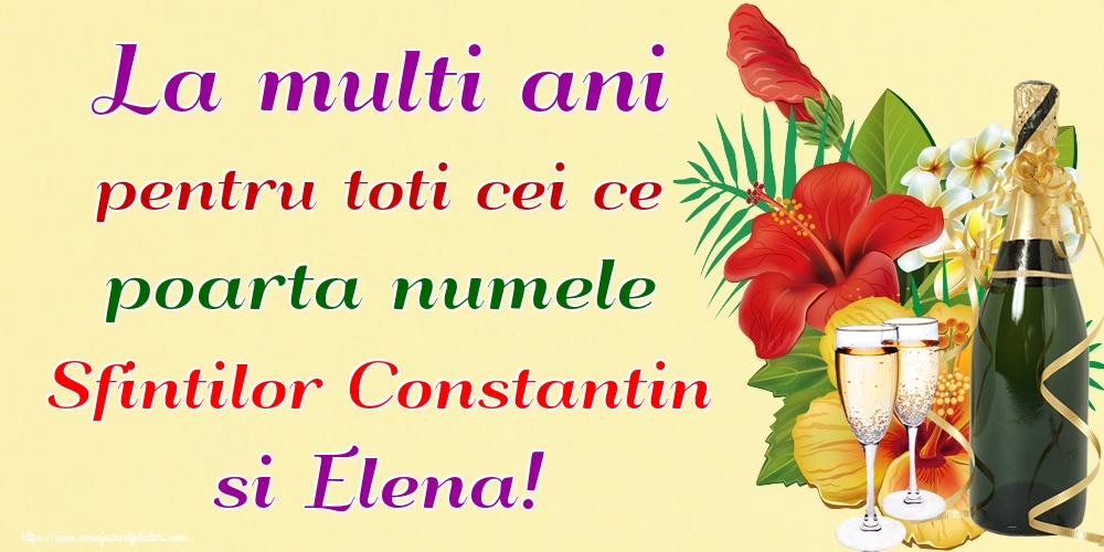 Felicitari de Sfintii Constantin si Elena - La multi ani pentru toti cei ce poarta numele Sfintilor Constantin si Elena! - mesajeurarifelicitari.com