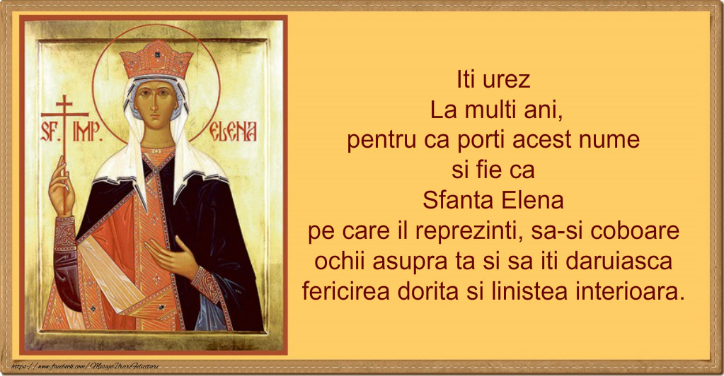 Sfanta Elena sa iti daruiasca fericirea dorita si linistea interioara