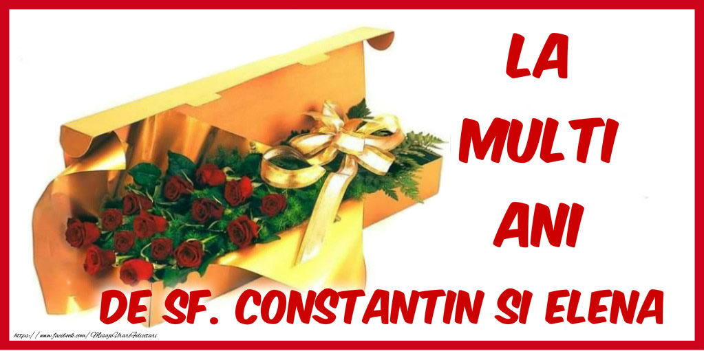 La multi ani de Sf. Constantin si Elena!