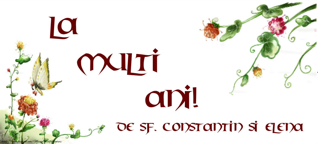 La multi ani de Sf. Constantin si Elena!
