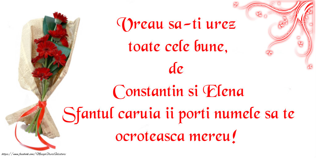 Felicitari de Sfintii Constantin si Elena - Constantin si Elena sa te ocroteasca mereu! - mesajeurarifelicitari.com