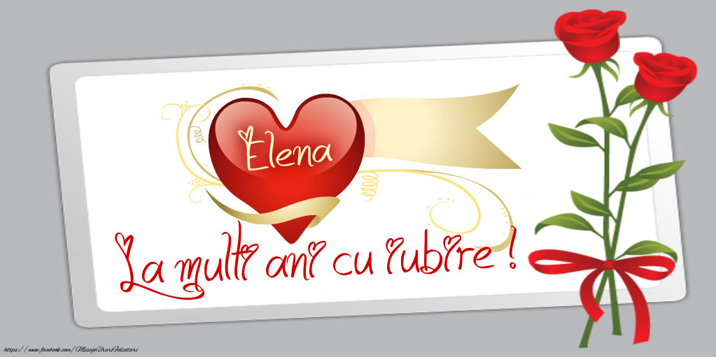 Elena La multi ani cu iubire!