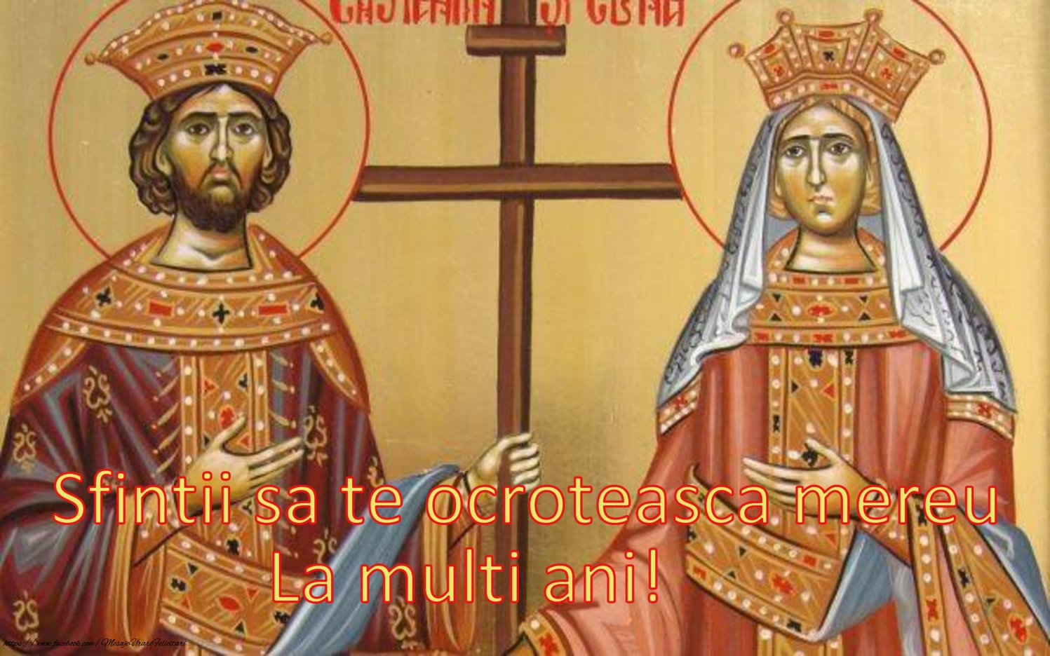 Felicitari de Sfintii Constantin si Elena - Sfintii sa te ocroteasca mereu La multi ani! - mesajeurarifelicitari.com