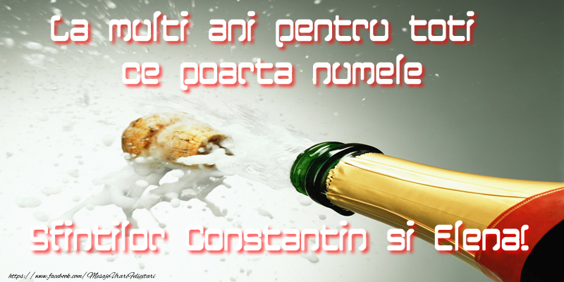 La multi ani pentru toti ce poarta numele Sfintilor Constantin si Elena!