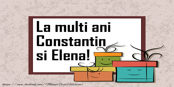 La multi ani Constantin si Elena!
