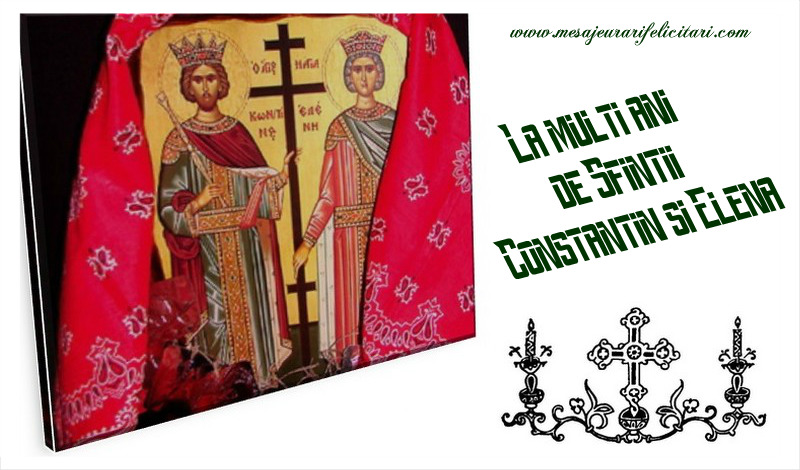 La multi ani de Sfintii Constantin si Elena