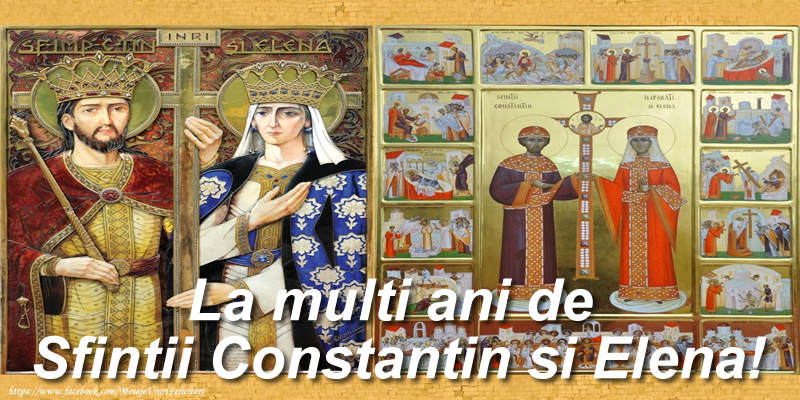 Felicitari de Sfintii Constantin si Elena - La multi ani de Sfintii Constantin si Elena! - mesajeurarifelicitari.com