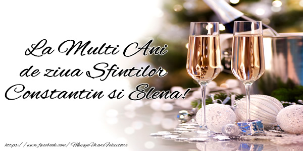 La Multi Ani de ziua Sfintilor Constantin si Elena!
