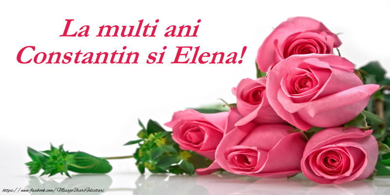 La multi ani Constantin si Elena!