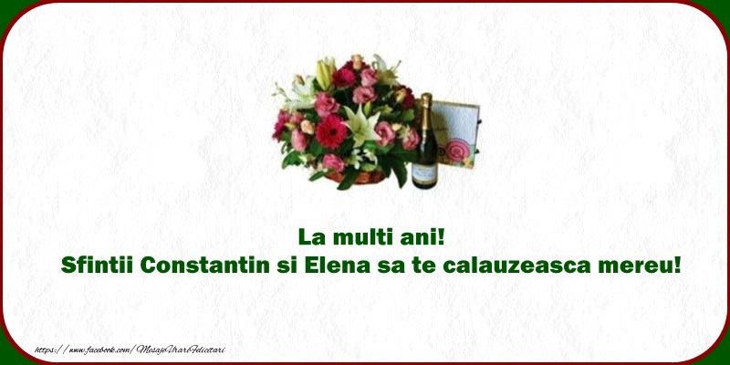 Sfintii Constantin si Elena sa te calauzeasca mereu